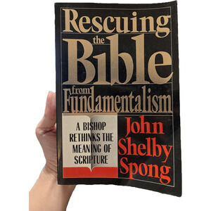 Rescuing the Bible from Fundamentalism John Shelby Spong 1st Ed 1991 Harper